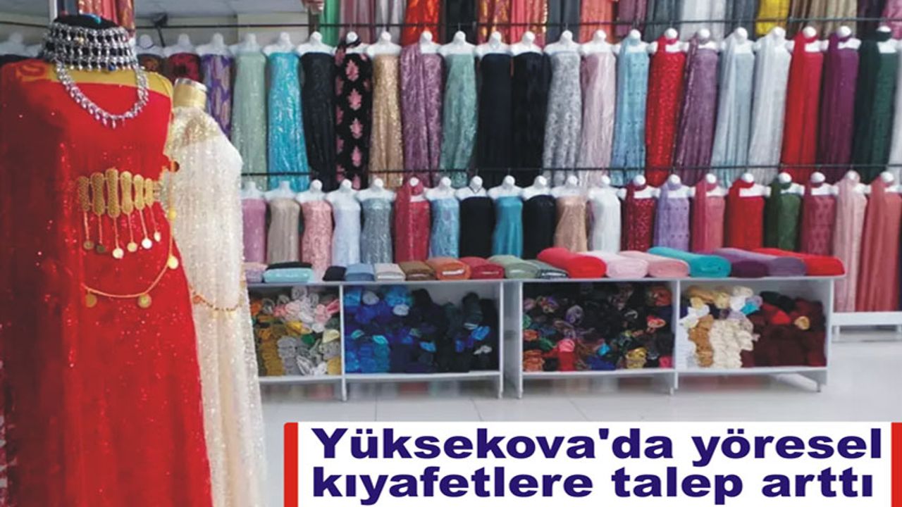 Yüksekova'da  yöresel kıyafetlere talep arttı