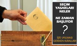 Seçim yasakları neler? Ne zaman başlıyor? İşte uyulması gereken kurallar!