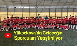 Yüksekova’da Geleceğin Sporcuları Yetiştiriliyor