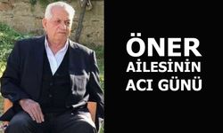 Öner ailesinin acı günü