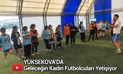 Yüksekova’da geleceğin kadın futbolcuları yetişiyor