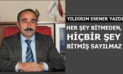 "Her şey bitmeden hiçbir şey bitmiş sayılmaz"