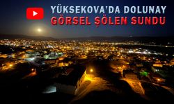 Yüksekova'da Dolunay görsel şölen sundu