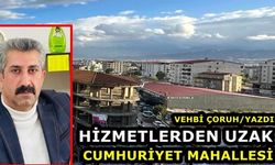 Hizmetlerden Uzak: Cumhuriyet Mahallesi...