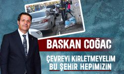 Başkan Çoğaç: Çevreyi kirletmeyelim, bu şehir hepimizin