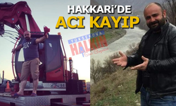 Hakkâri’de acı kayıp!