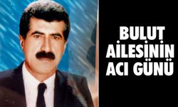 Bulut ailesinin acı günü