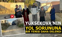 Yüksekova’nın yol sorununa bir yenisi daha eklendi