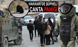 Hakkari’de şüpheli çanta paniği