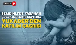 Şemdinli'de yaşanan çocuk istismarı davasına Yukader'den katılım çağrısı