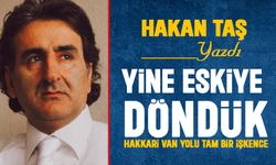 Hakan Taş Yazdı: YİNE ESKİYE DÖNDÜK!