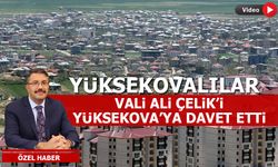 Yüksekovalılar Vali Ali Çelik’i Yüksekova’ya davet etti