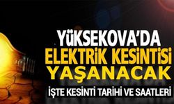 Yüksekova'da elektrik kesintisi yaşanacak!