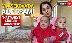 Yüksekova’da bir aile dramı “Hastaneye gidecek param yok”