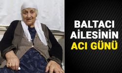 Baltacı ailesinin acı günü