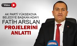 AK Parti Yüksekova Belediye Başkan adayı Arslan, projelerini anlattı