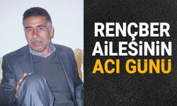 Rençber ailesinin acı günü