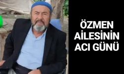 Özmen ailesinin acı günü