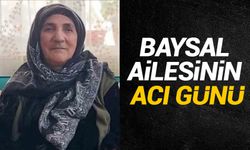 Baysal ailesinin acı günü