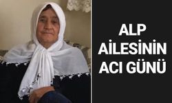 Alp ailesinin acı günü