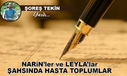 NARİN'ler ve LEYLA'lar  ŞAHSINDA HASTA TOPLUMLAR