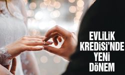 Evlilik Kredisi'nde yeni dönem