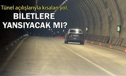 Tünel açılışlarıyla kısalan yol, biletlere yansıyacak mı?