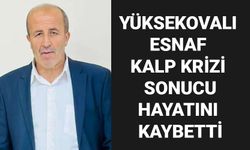 Yüksekovalı Esnaf Kalp Krizi Sonucu Hayatını Kaybetti