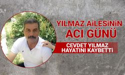 Yılmaz Ailesinin Acı Günü: Cevdet Yılmaz Hayatını Kaybetti