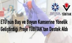 Baş ve boyun kanserine yönelik geliştirilen proje destek aldı