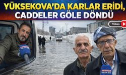 Yüksekova’da Karlar Eridi, Caddeler Göle Döndü