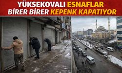 Yüksekova’da Esnaf Can Çekişiyor! Kepenkler Birer Birer Kapanıyor