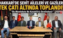 Hakkari’de Şehit Aileleri ve Gaziler Tek Çatı Altında Toplandı