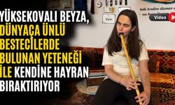 Yüksekovalı Beyza, Dünyaca Ünlü Bestecilerde Bulunan Yeteneği ile kendine hayran bıraktırıyor