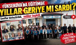 Yüksekova’da eğitimde yıllar geriye mi sardı? Sınıflar birleştirildi, veliler tepkili