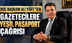 ALİ YİĞİT’TEN GAZETECİLERE YEŞİL PASAPORT ÇAĞRISI: “BASIN MENSUPLARI KAPSAM DIŞI BIRAKILMAMALI”