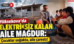 Yüksekova’da elektriksiz kalan aile mağdur: Çocuklar soğukta, aile çaresiz!