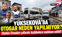 Yüksekova’da otogar neden yapılmıyor? Otobüs firmaları yıllardır kulübelere mahkum edildi!