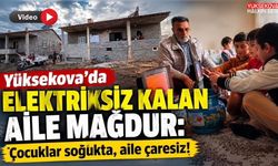Yüksekova’da elektriksiz kalan aile mağdur: Çocuklar soğukta, aile çaresiz!
