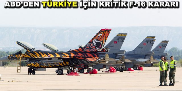 ABD Dışişleri Bakanlığı'ndan F-16'lar için modernizasyon kitlerinin Türkiye'ye satışına onay