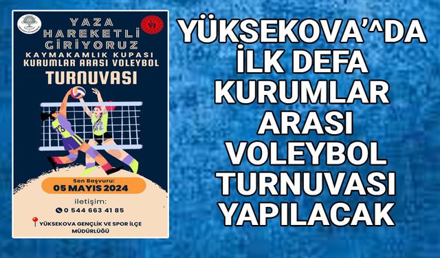 Yüksekova’da ilk defa kurumlar arası voleybol turnuvası yapılacak
