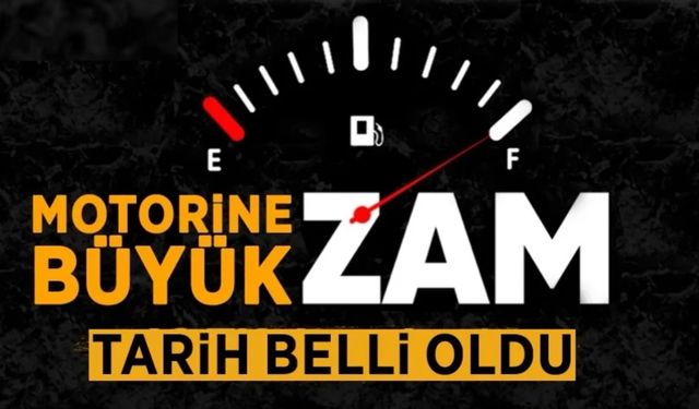 Motorine büyük zam gelecek