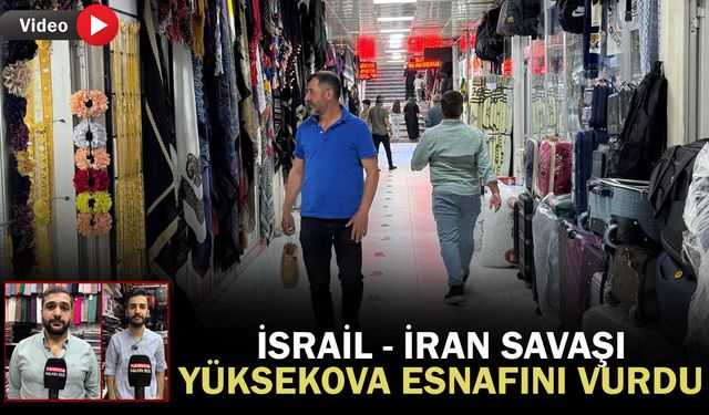 İran-İsrail Savaşı, Yüksekova  Esnafını Vurdu