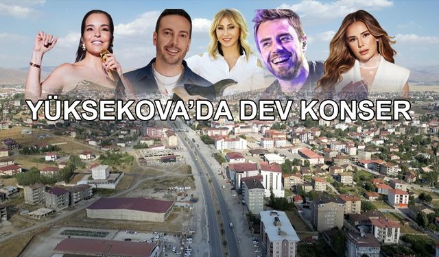 Hakkâri ve Yüksekova’da ünlü isimler sahne alacak… İşte sahneye çıkacak o isimler