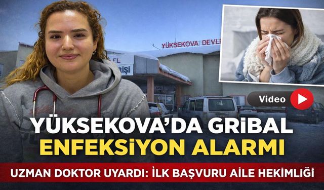 Yüksekova’da Gribal Enfeksiyonlar Arttı: Uzman Doktordan Aile Hekimi Uyarısı