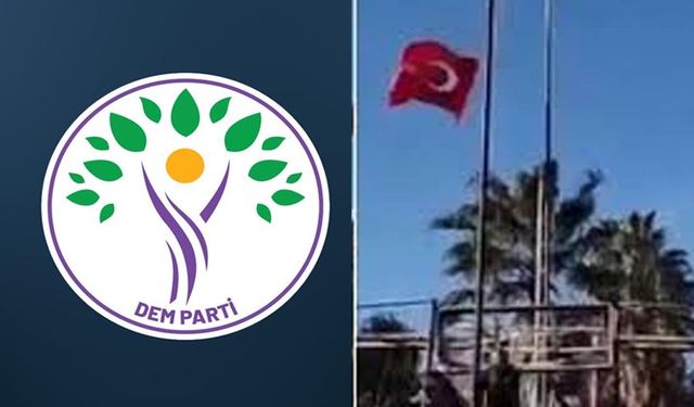 DEM Parti: "Bayrağa saygısızlığı kesinlikle kabul etmiyoruz"