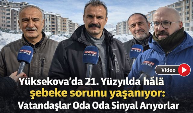 Yüksekova’nın Merkezinde Şebeke Yok: 21. Yüzyılda Vatandaş Telefonla Konuşacak Yer Arıyor