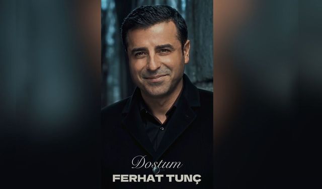 Ferhat Tunç Selahattin Demirtaş için şarkı yaptı