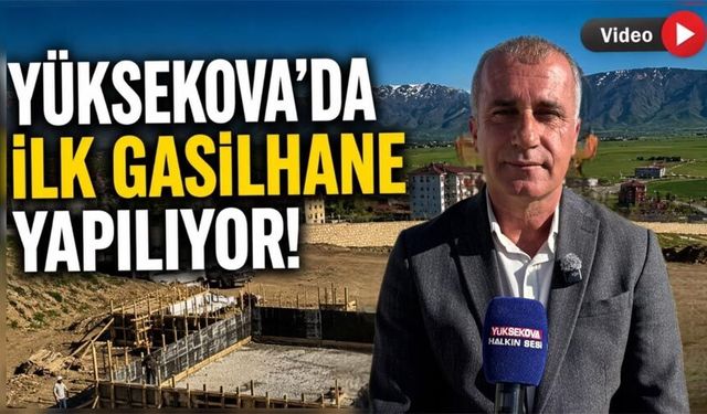 Yüksekova’da İlk Gasilhane Yapılıyor
