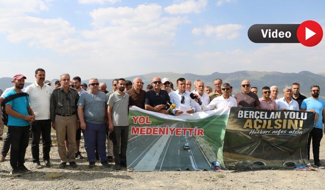 Hakkari'de Berçelan Çağrısı: Alternatif Yol İstiyoruz